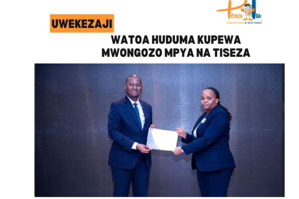 WATOA HUDUMA KUPEWA MWONGOZO MPYA NA TISEZA -pesatu.co.tz