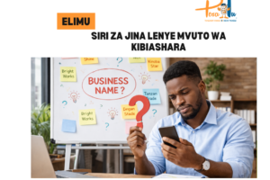 SIRI ZA JINA LENYE MVUTO WA KIBIASHARA -pesatu.co.tz