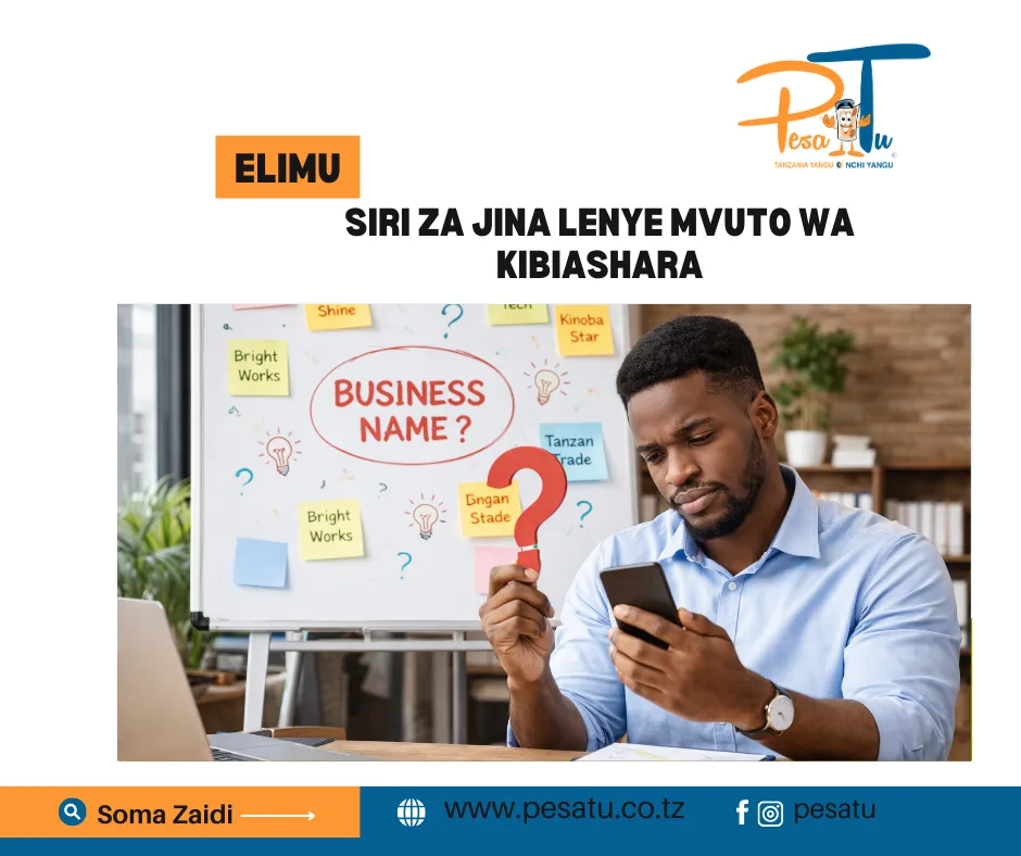 SIRI ZA JINA LENYE MVUTO WA KIBIASHARA -pesatu.co.tz