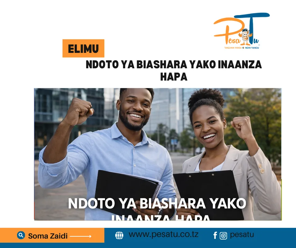 NDOTO YA BIASHARA YAKO INAANZA HAPA -pesatu.co.tz