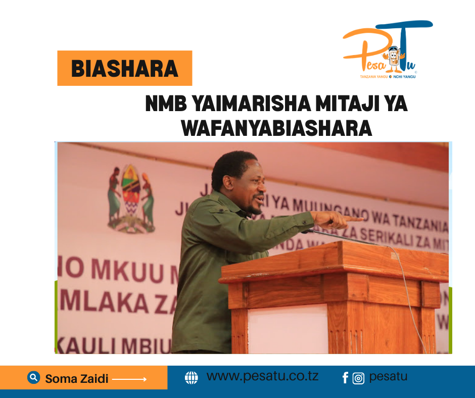 NMB YAIMARISHA MITAJI YA WAFANYABIASHARA 1 NMB YAIMARISHA MITAJI YA WAFANYABIASHARA -pesatu.co.tz