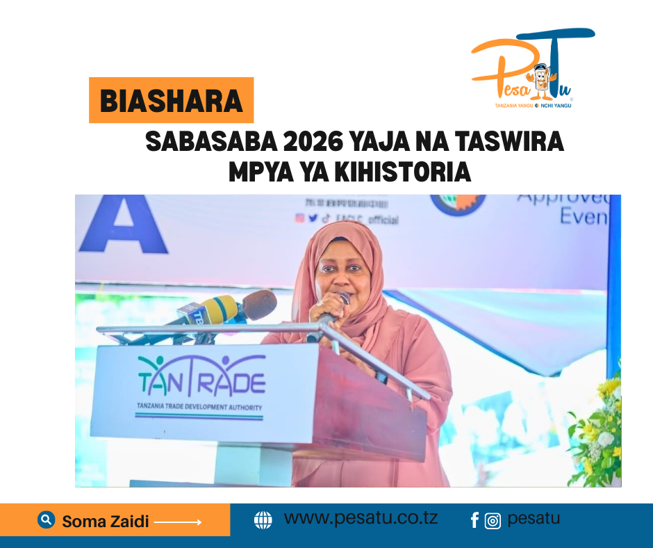 SABASABA 2026 YAJA NA TASWIRA MPYA YA KIHISTORIA 1 SABASABA 2026 YAJA NA TASWIRA MPYA YA KIHISTORIA -pesatu