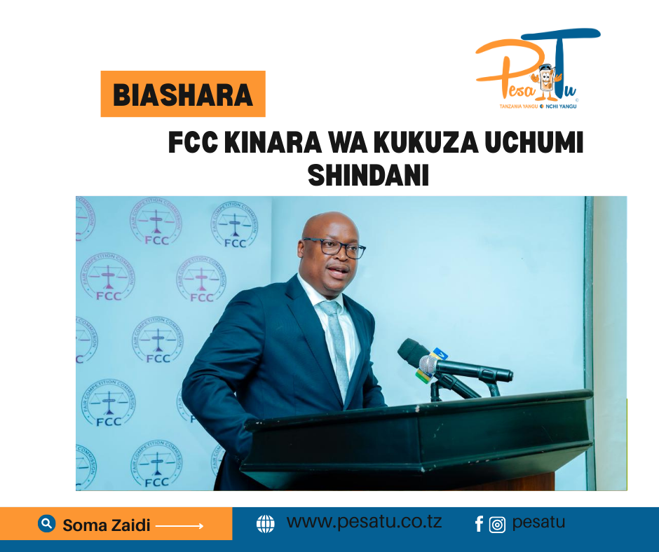 FCC KINARA WA KUKUZA UCHUMI SHINDANI -pesatu.co.tz