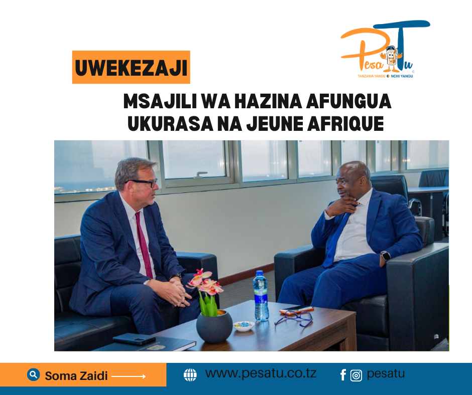 MSAJILI WA HAZINA AFUNGUA UKURASA NA JEUNE AFRIQUE -pesatu.co.tz
