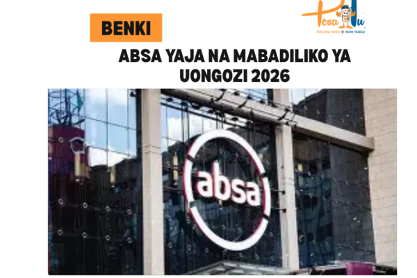 ABSA YAJA NA MABADILIKO YA UONGOZI 2026 -pesatu.co.tz
