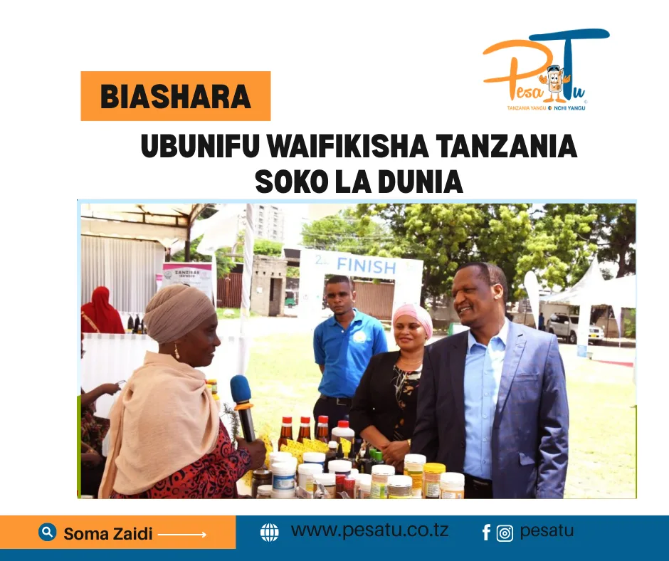 UBUNIFU WAIFIKISHA TANZANIA SOKO LA DUNIA -pesatu.co.tz
