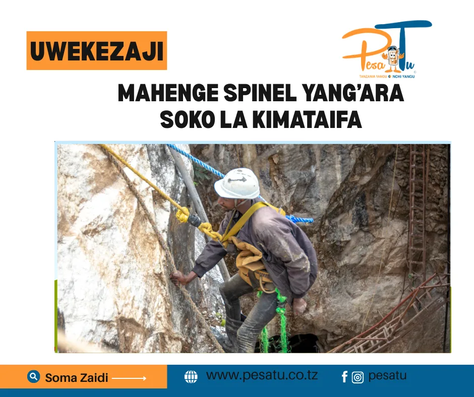 MAHENGE SPINEL YANG’ARA SOKO LA KIMATAIFA -pesatu.co.tz