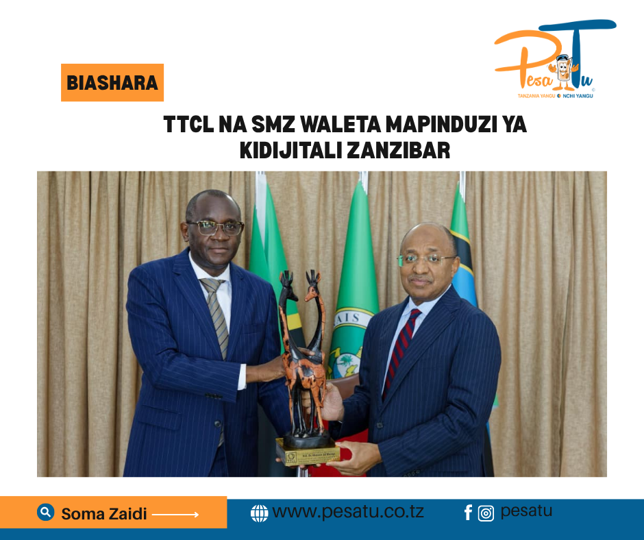 TTCL NA SMZ WALETA MAPINDUZI YA KIDIJITALI ZANZIBAR -pesatu.co.tz
