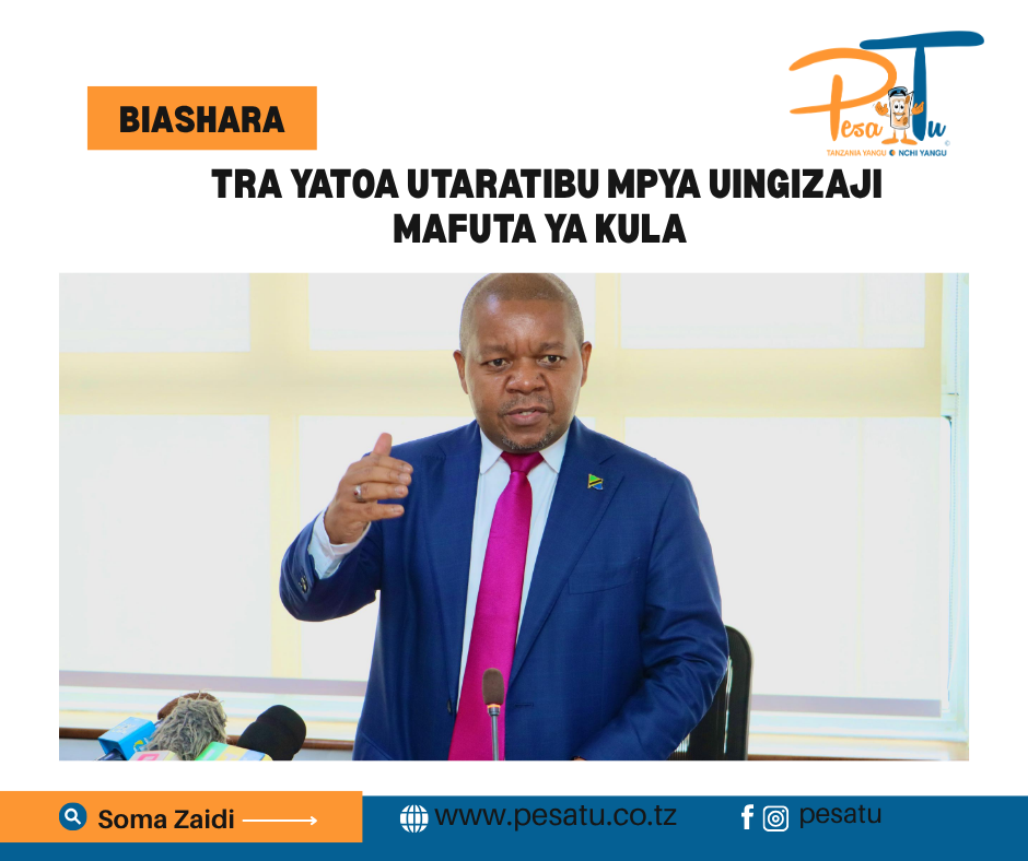 TRA YATOA UTARATIBU MPYA UINGIZAJI MAFUTA YA KULA 1 TRA YATOA UTARATIBU MPYA UINGIZAJI MAFUTA YA KULA -pesatu.co.tz
