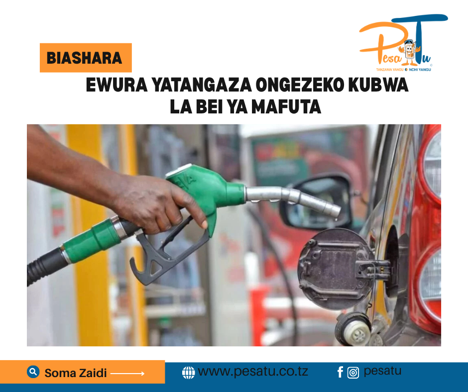 EWURA YATANGAZA ONGEZEKO KUBWA LA BEI YA MAFUTA -pesatu.co.tz