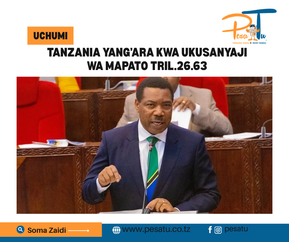 TANZANIA YANG’ARA KWA UKUSANYAJI WA MAPATO TRIL.26.63 7 TANZANIA YANG’ARA KWA UKUSANYAJI WA MAPATO TRIL.26.63 -pesatu.co.tz