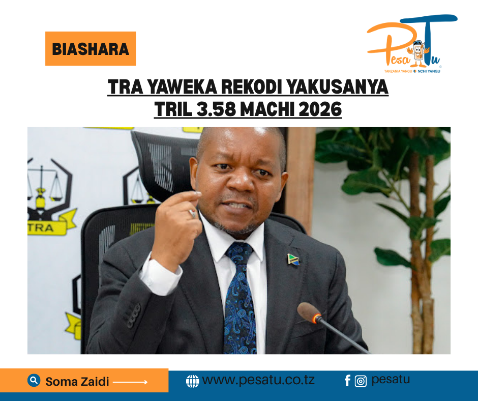 TRA YAWEKA REKODI YAKUSANYA TRIL 3.58 MACHI 2026 -pesatu.co.tz