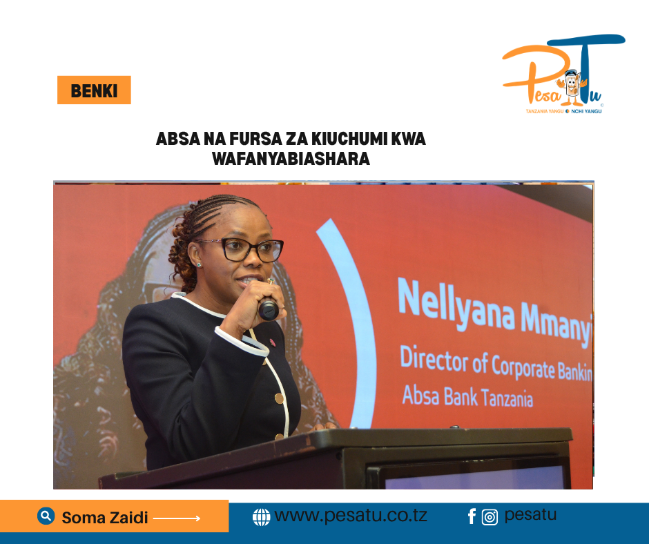 ABSA NA FURSA ZA KIUCHUMI KWA WAFANYABIASHARA 1 ABSA NA FURSA ZA KIUCHUMI KWA WAFANYABIASHARA-pesatu.co.tz