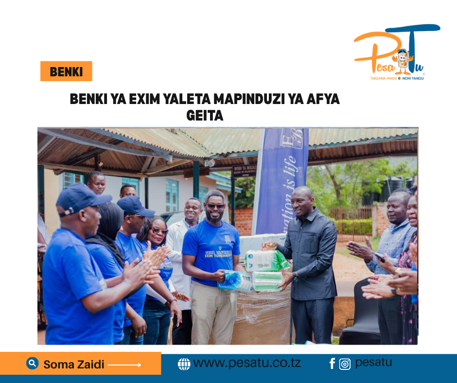 BENKI YA EXIM YALETA MAPINDUZI YA AFYA GEITA-pesatu.co.tz