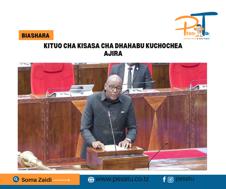 KITUO CHA KISASA CHA DHAHABU KUCHOCHEA AJIRA-pesatu.co.tz