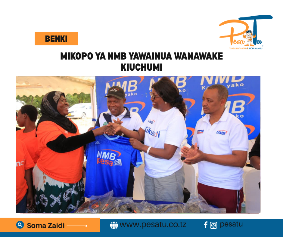 MIKOPO YA NMB YAWAINUA WANAWAKE KIUCHUMI-pesatu.co.tz