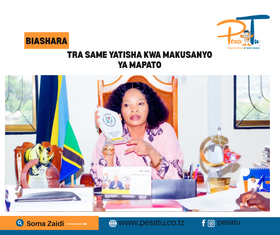 TRA SAME YATISHA KWA MAKUSANYO YA MAPATO-pesatu.co.tz