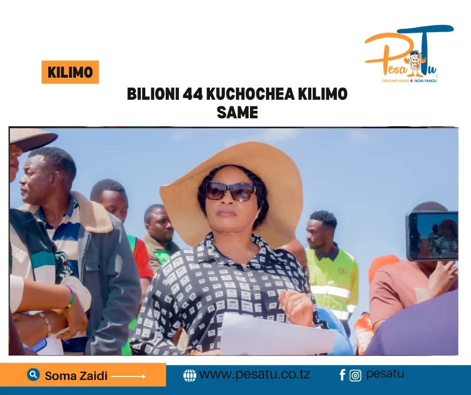 BILIONI 44 KUCHOCHEA KILIMO SAME-pesatu.co.tz
