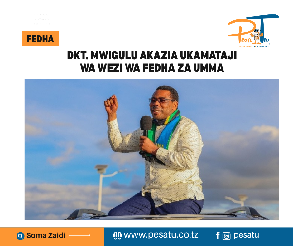 DKT. MWIGULU AKAZIA UKAMATAJI WA WEZI WA FEDHA ZA UMMA-pesatu.co.tz