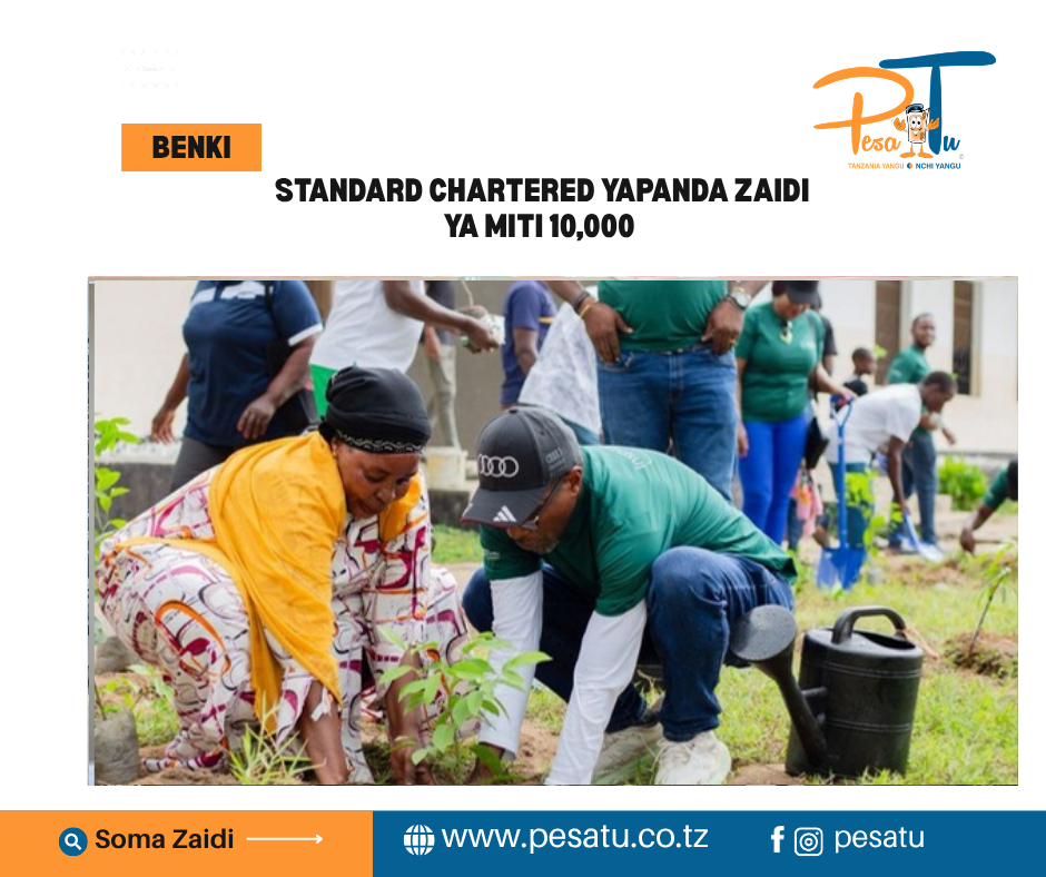 STANDARD CHARTERED YAPANDA ZAIDI YA MITI 10,000-pesatu.co.tz