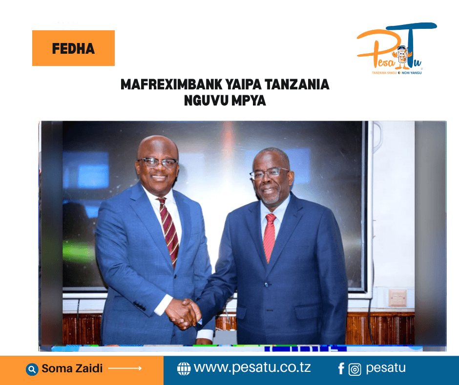 AFREXIMBANK YAIPA TANZANIA NGUVU MPYA-pesatu.co.tz